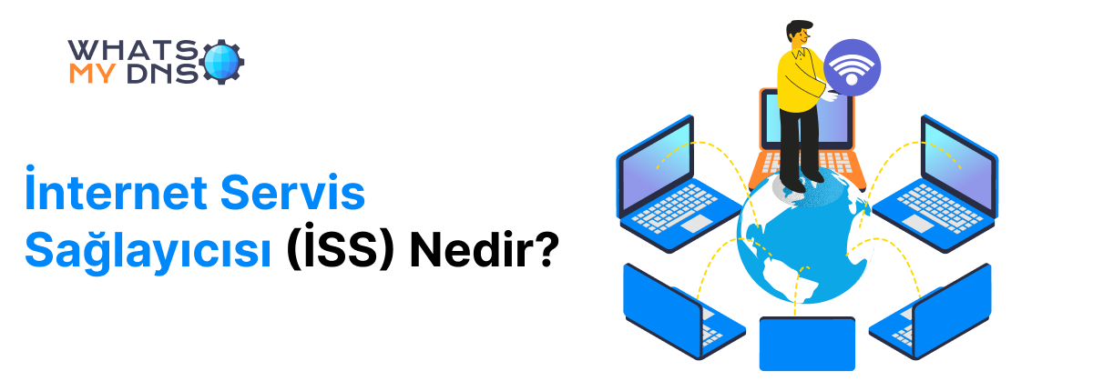 İnternet Servis Sağlayıcısı (İSS) Nedir?